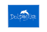 Dolphin Life Magnet